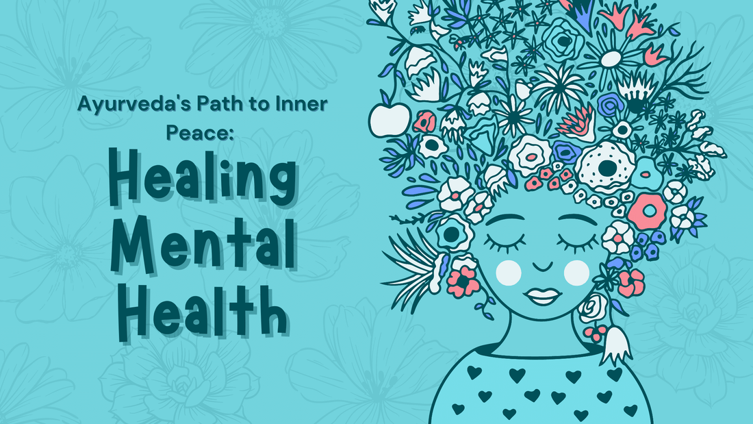Ayurveda's Path to Inner Peace: Healing Mental Health